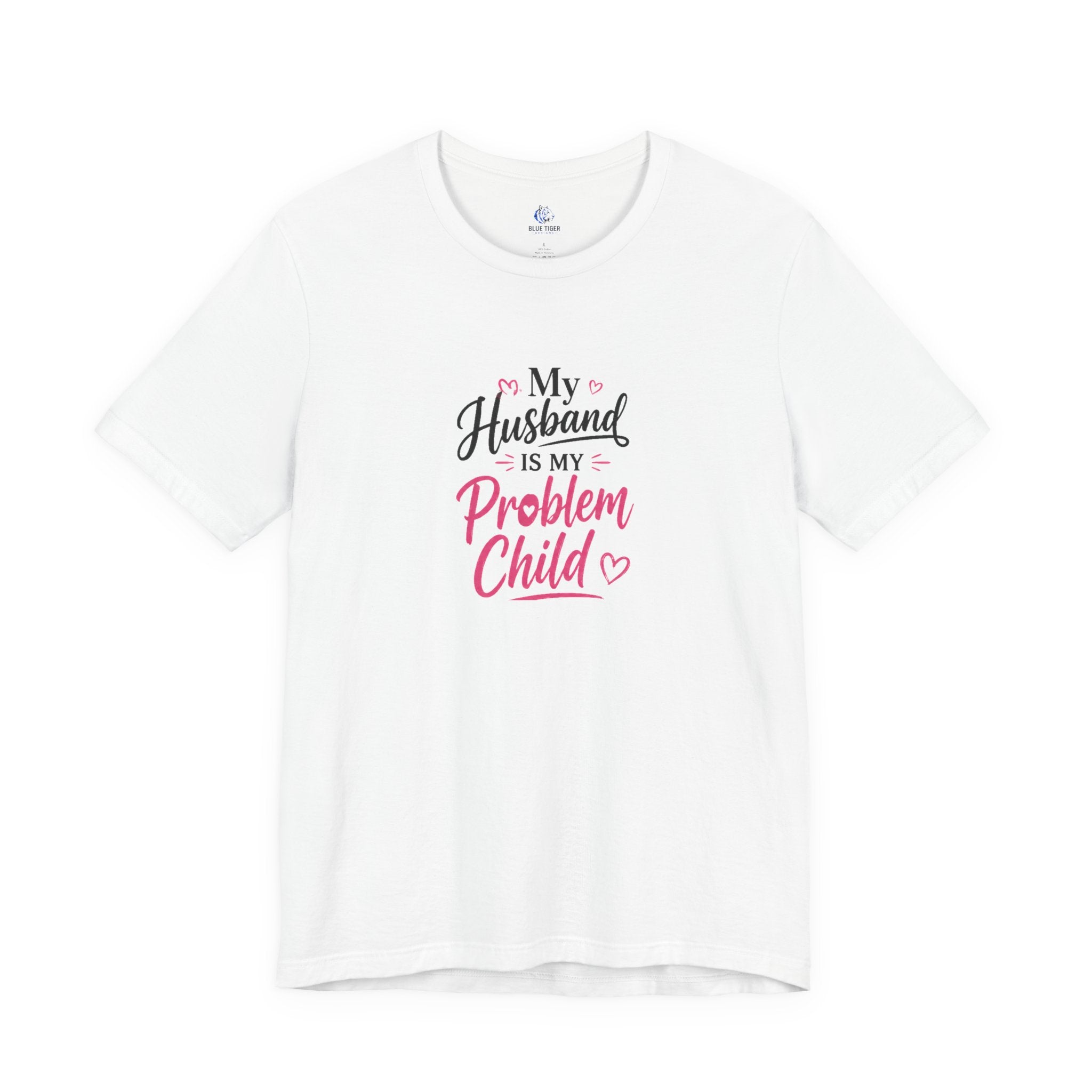 My Husband Is My Problem Child Tee – Funny Mom Wife Graphic T-Shirt