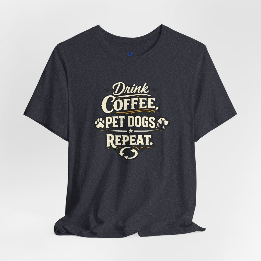 Coffee & Dogs T-Shirt — "Drink Coffee Pet Dogs Repeat" Graphic Tee