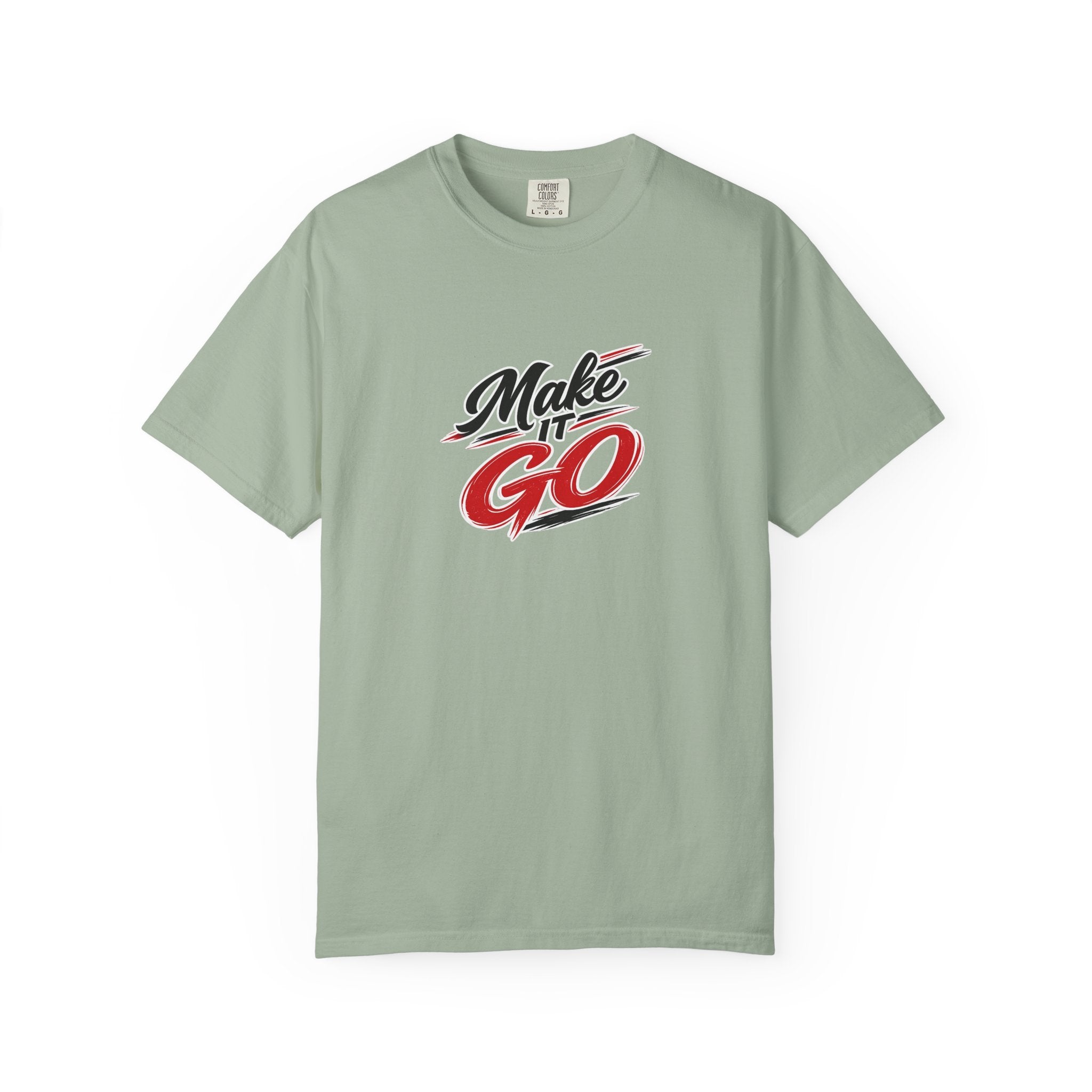 Make It Go T-Shirt — Motivational Graphic Tee
