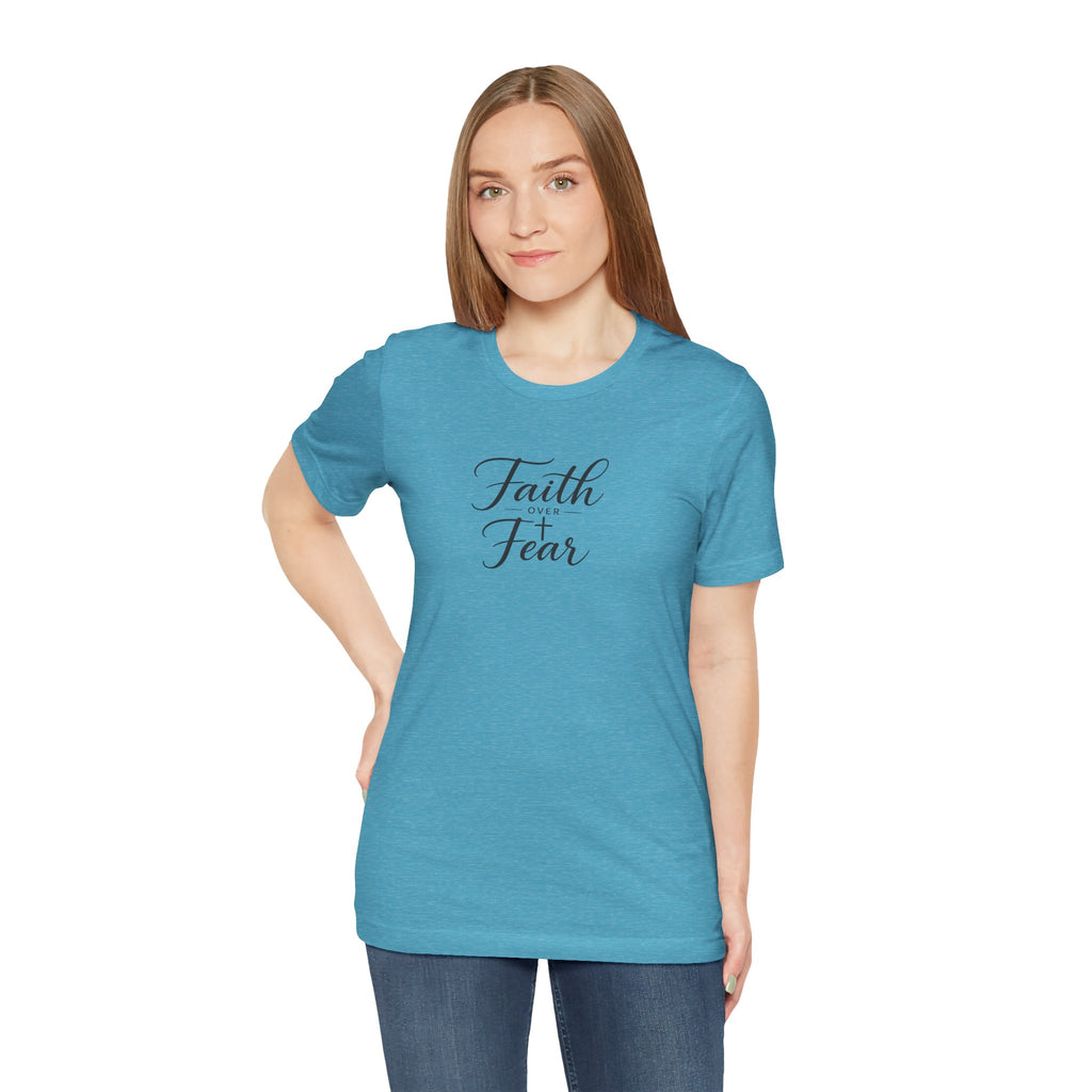 Faith Over Fear T-Shirt — Inspirational Christian Tee
