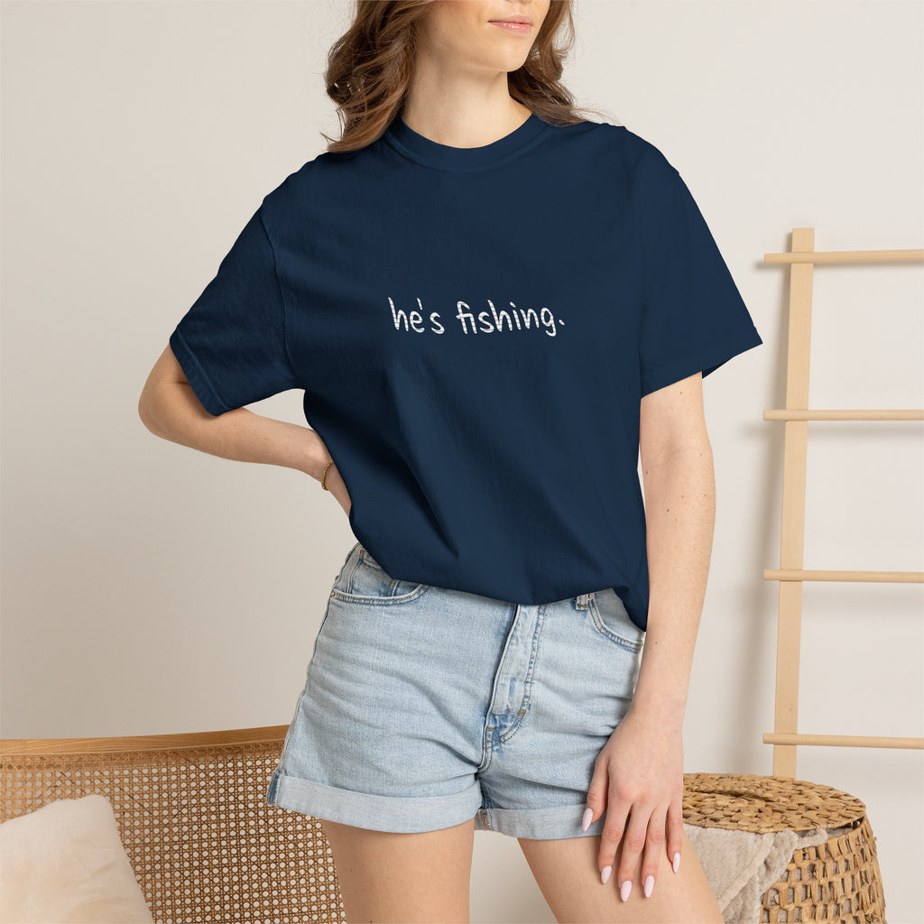 He's Fishing T-Shirt — Casual Outdoor Graphic Tee for Wife, Girlfriend, Mother
