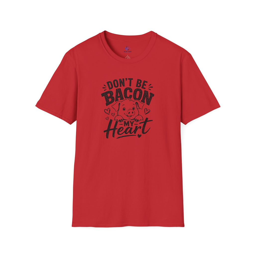 Don't Be Bacon My Heart T-Shirt — Cute Pig Graphic Tee for Animal Lovers