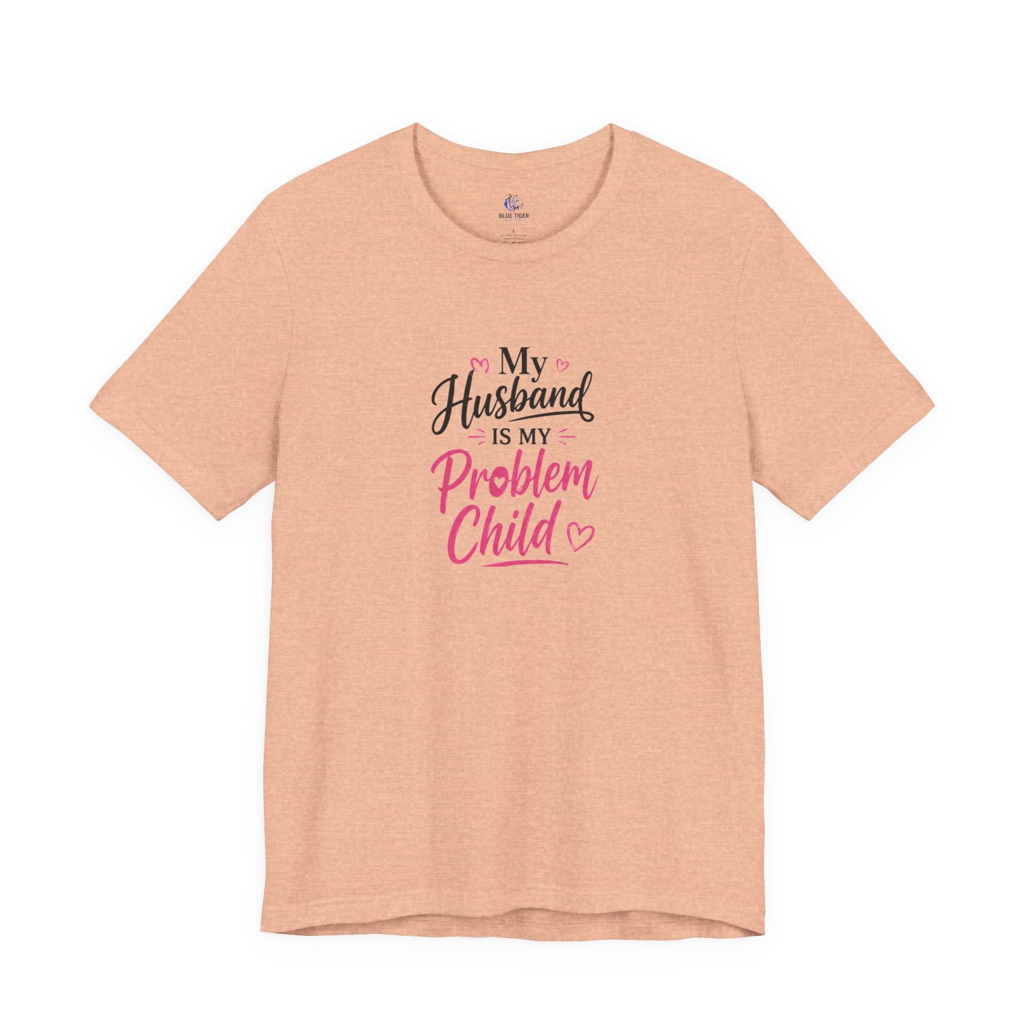 My Husband Is My Problem Child Tee – Funny Mom Wife Graphic T-Shirt