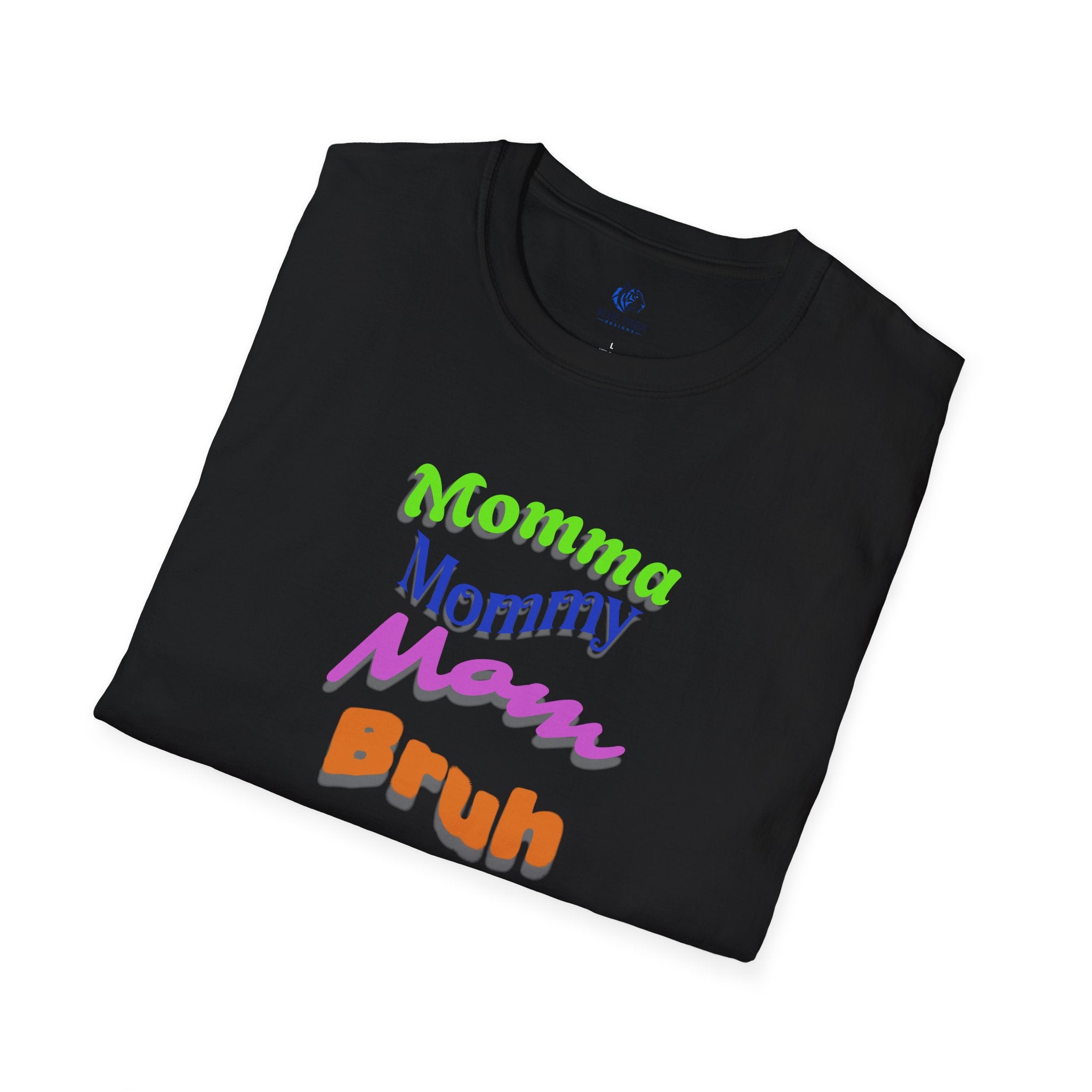 Momma Mommy Mom Bruh Graphic T-Shirt — Funny Multicolored Mom Text Tee