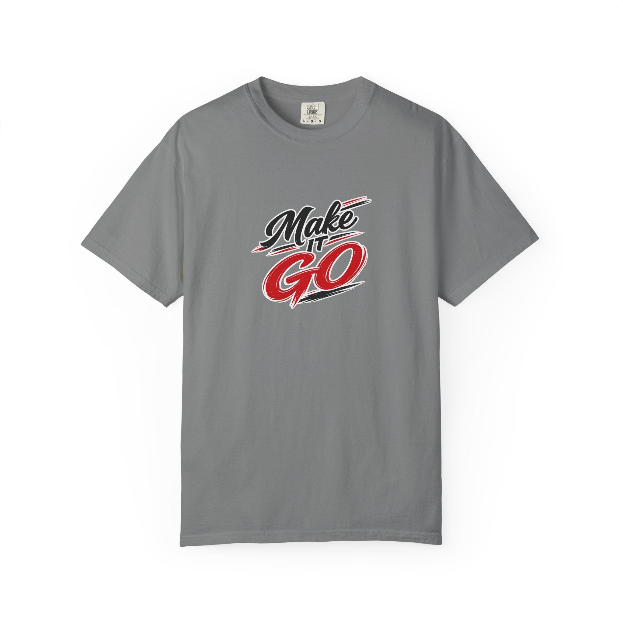 Make It Go T-Shirt — Motivational Graphic Tee