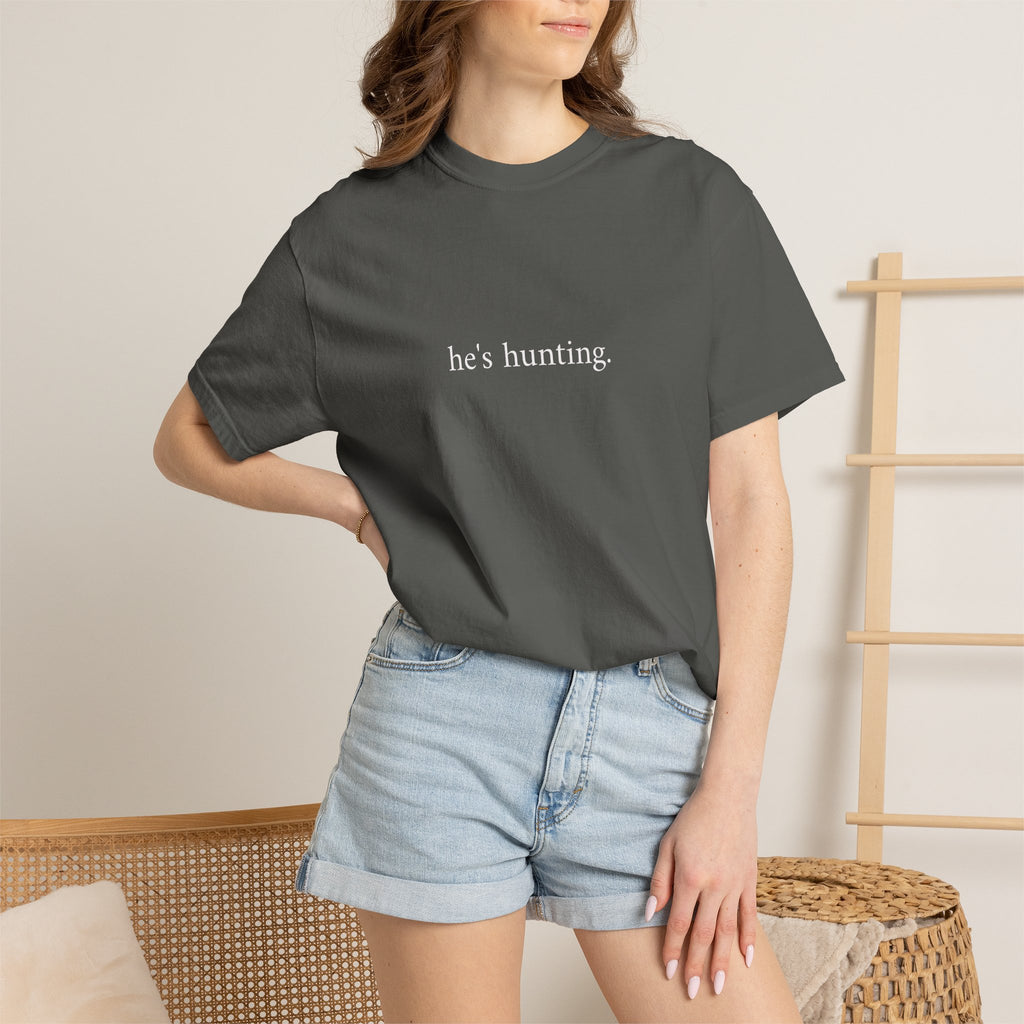 He's Hunting T-Shirt — Minimalist Hunting Tee for Outdoorsmen