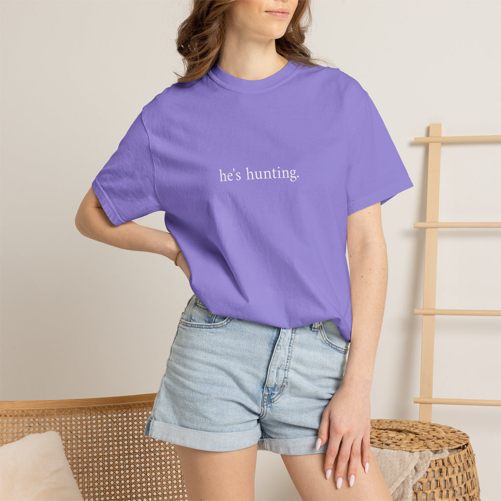 He's Hunting T-Shirt — Minimalist Hunting Tee for Outdoorsmen