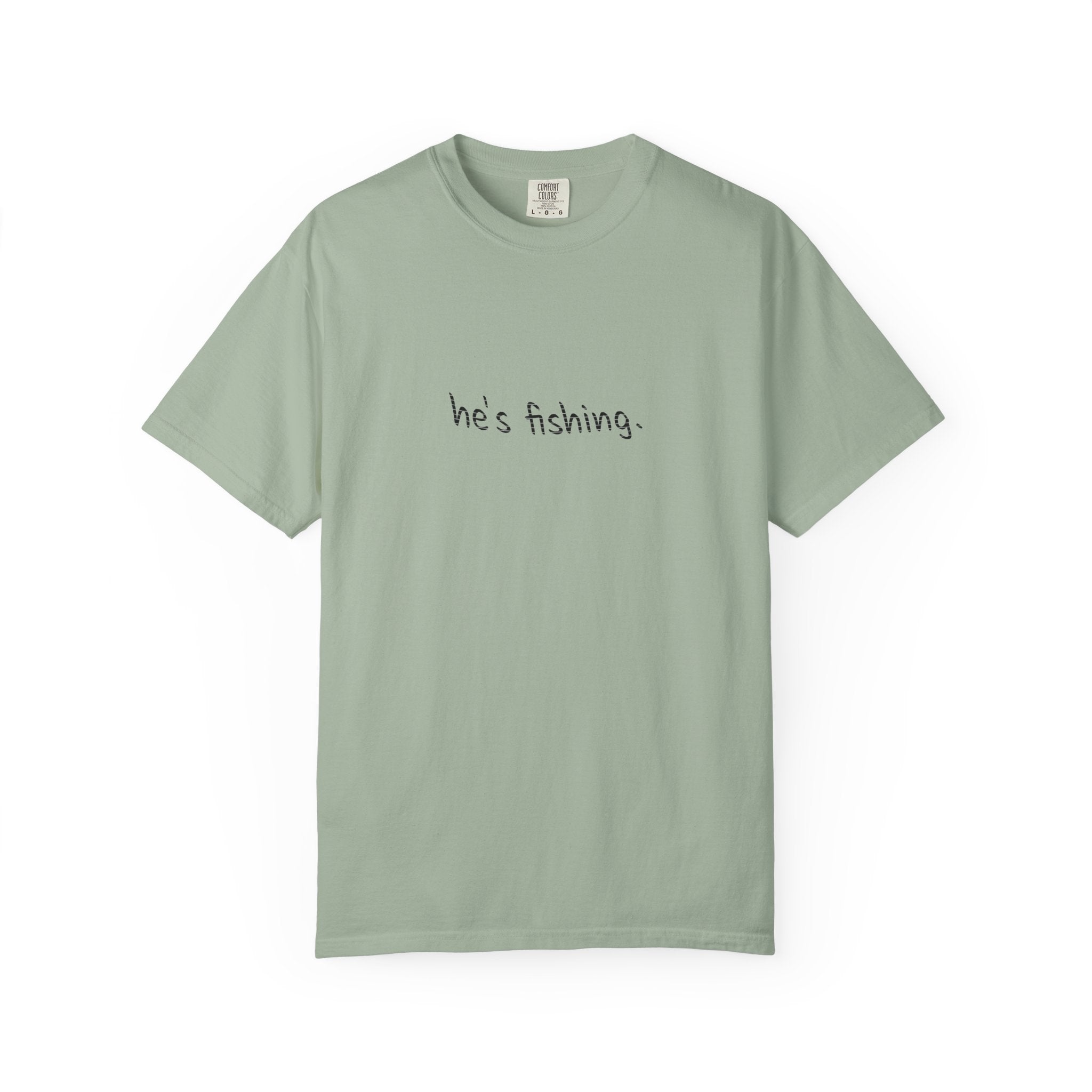 He's Fishing T-Shirt — Casual Minimalist Fishing Tee
