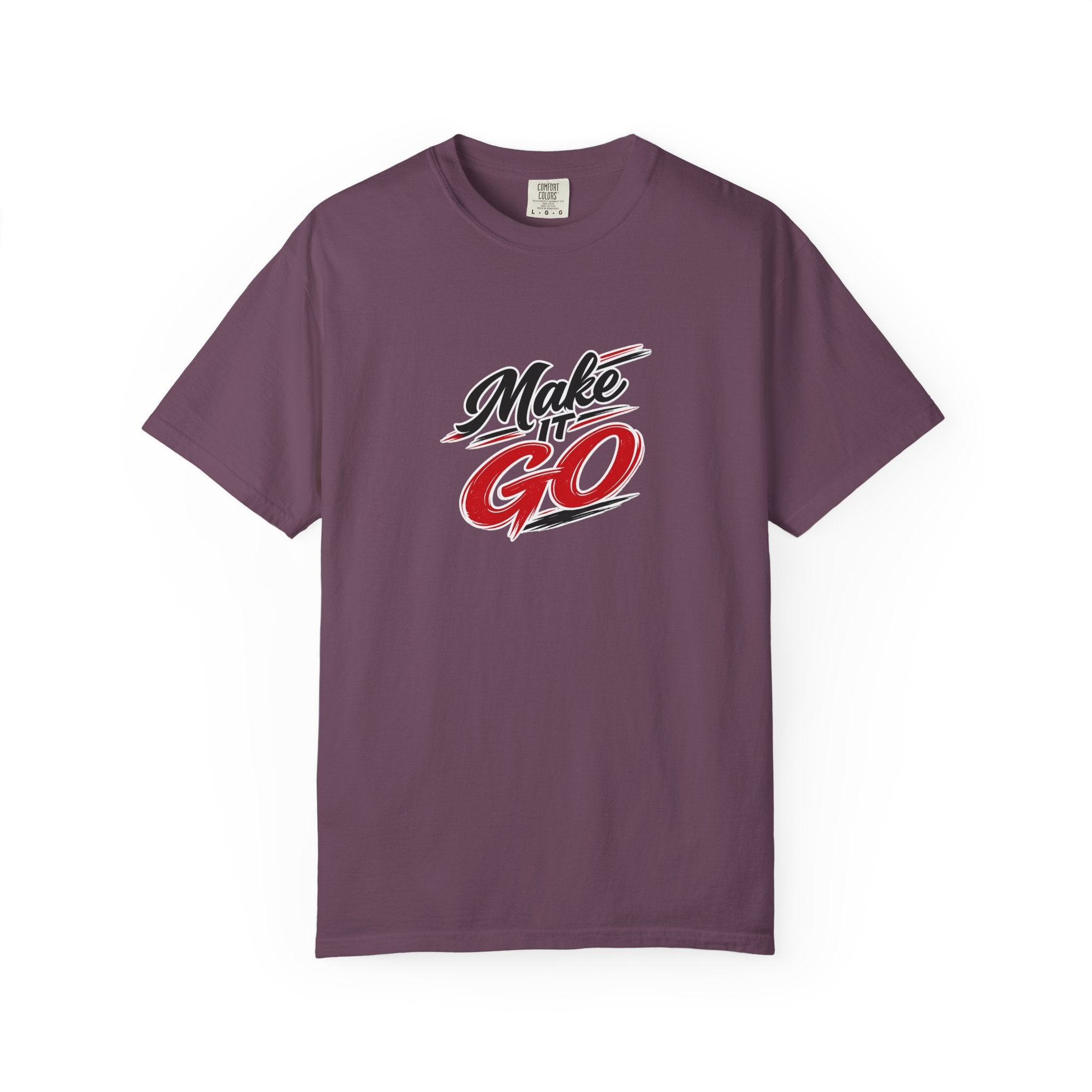 Make It Go T-Shirt — Motivational Graphic Tee