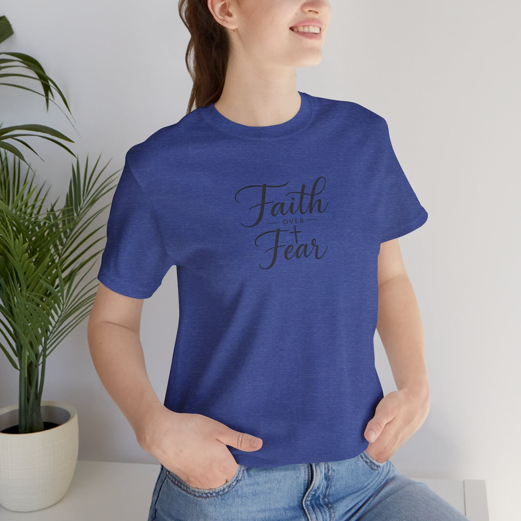 Faith Over Fear T-Shirt — Inspirational Christian Tee