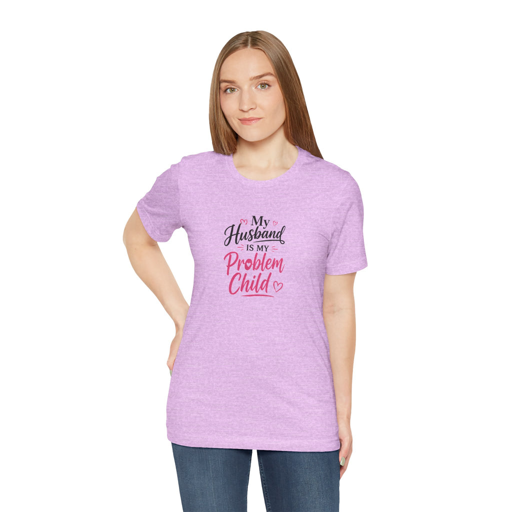 My Husband Is My Problem Child Tee – Funny Mom Wife Graphic T-Shirt