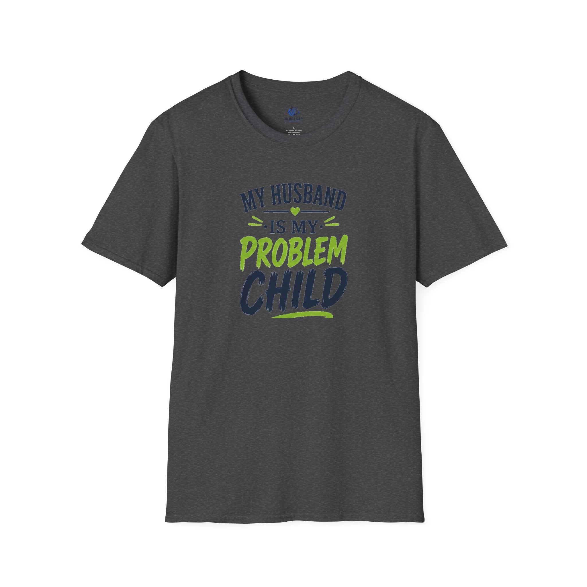 My Husband Is My Problem Child T-Shirt — Funny Marriage Humor Tee