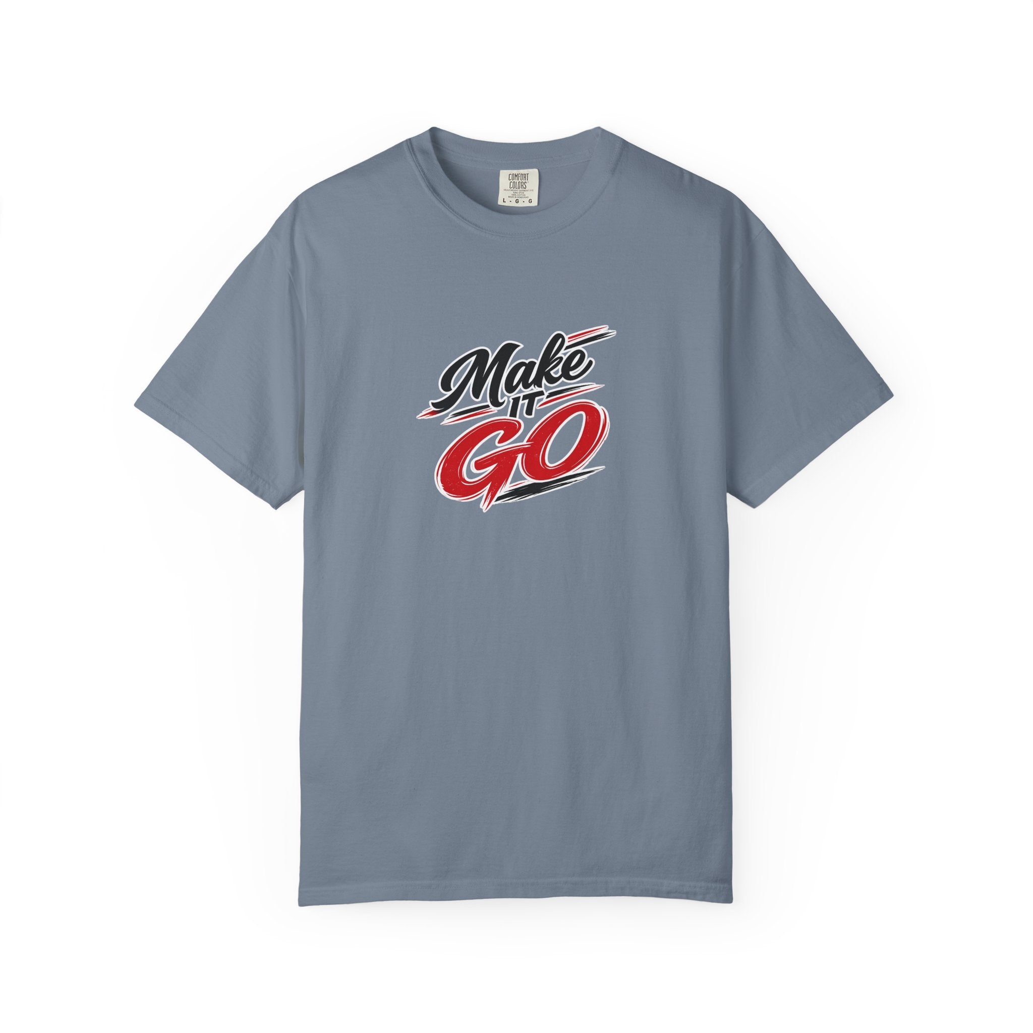 Make It Go T-Shirt — Motivational Graphic Tee