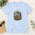 But God T-Shirt — Christian Faith Cross Inspirational Tee