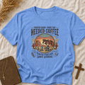 Needed Coffee T-Shirt — Prayed Hard Rode Far Rustic Western Coffee Tee
