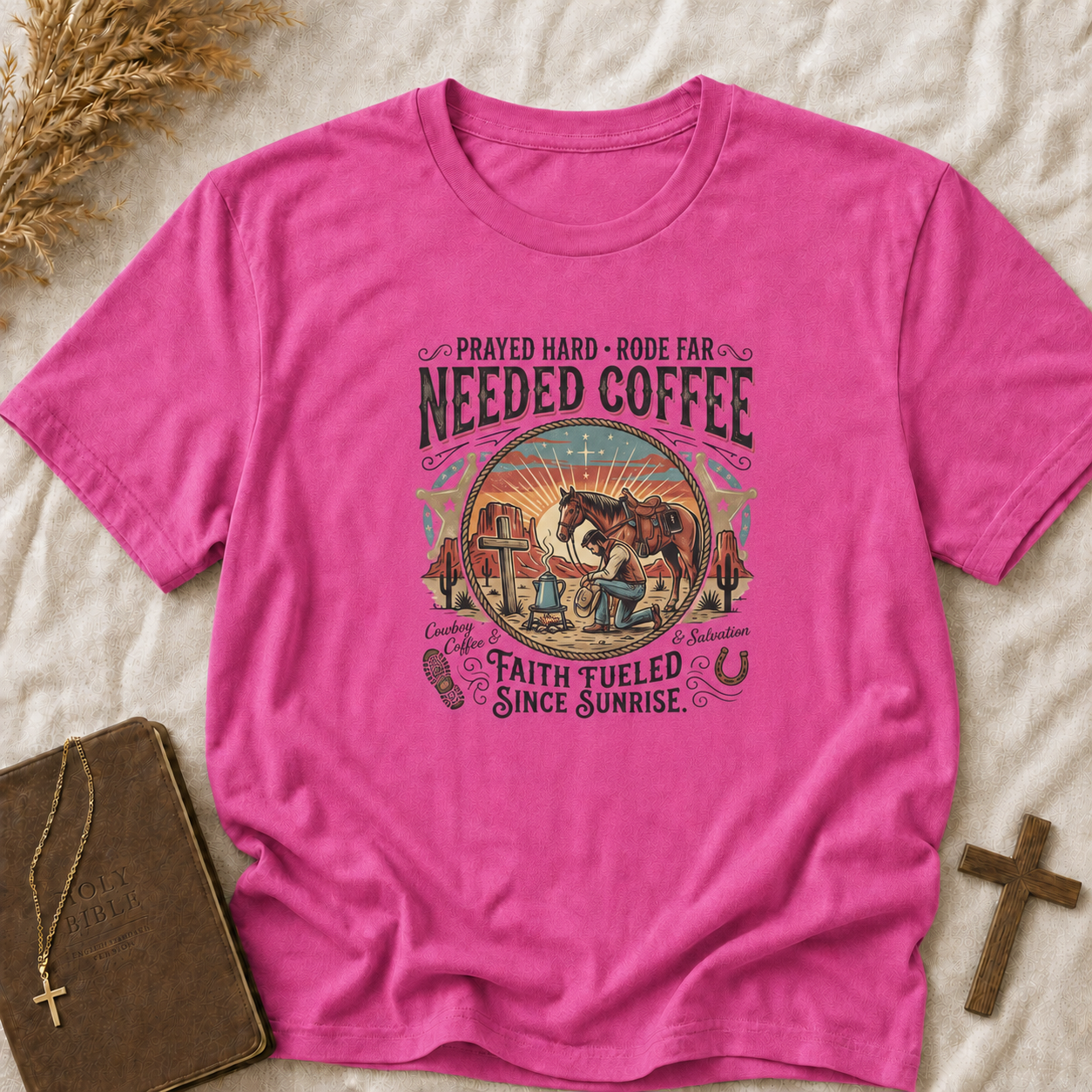 Needed Coffee T-Shirt — Prayed Hard Rode Far Rustic Western Coffee Tee