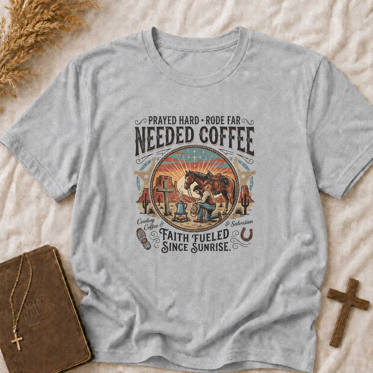 Needed Coffee T-Shirt — Prayed Hard Rode Far Rustic Western Coffee Tee