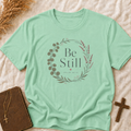 Be Still Floral T-Shirt — Relaxing Botanical Tee for Mindfulness & Quiet Moments