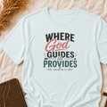 Faith T-Shirt — "Where God Guides, He Provides" Christian Inspirational Tee