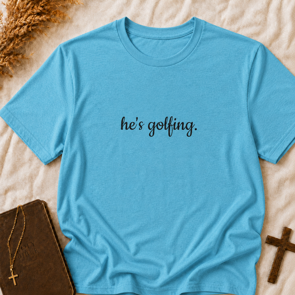 He's Golfing T‑Shirt — Funny Golf Lover Tee for Husband, Dad, or Boyfriend
