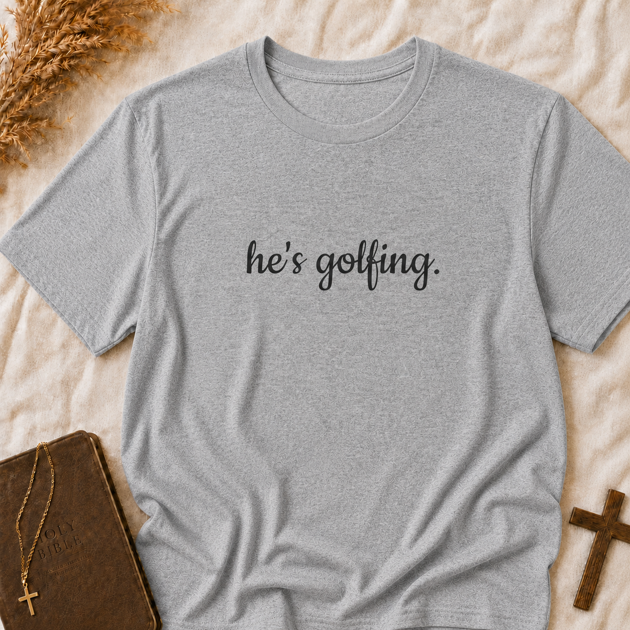 He's Golfing T‑Shirt — Funny Golf Lover Tee for Husband, Dad, or Boyfriend