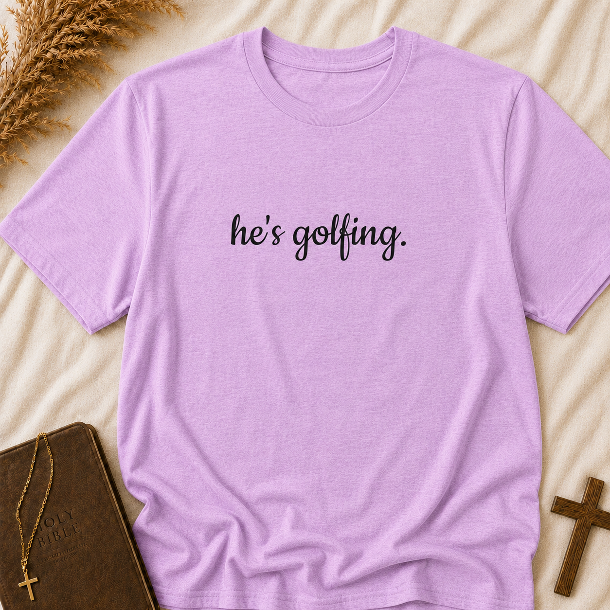 He's Golfing T‑Shirt — Funny Golf Lover Tee for Husband, Dad, or Boyfriend