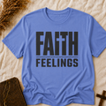 Faith Feelings T-Shirt — Christian Inspirational Tee with Cross Lettering