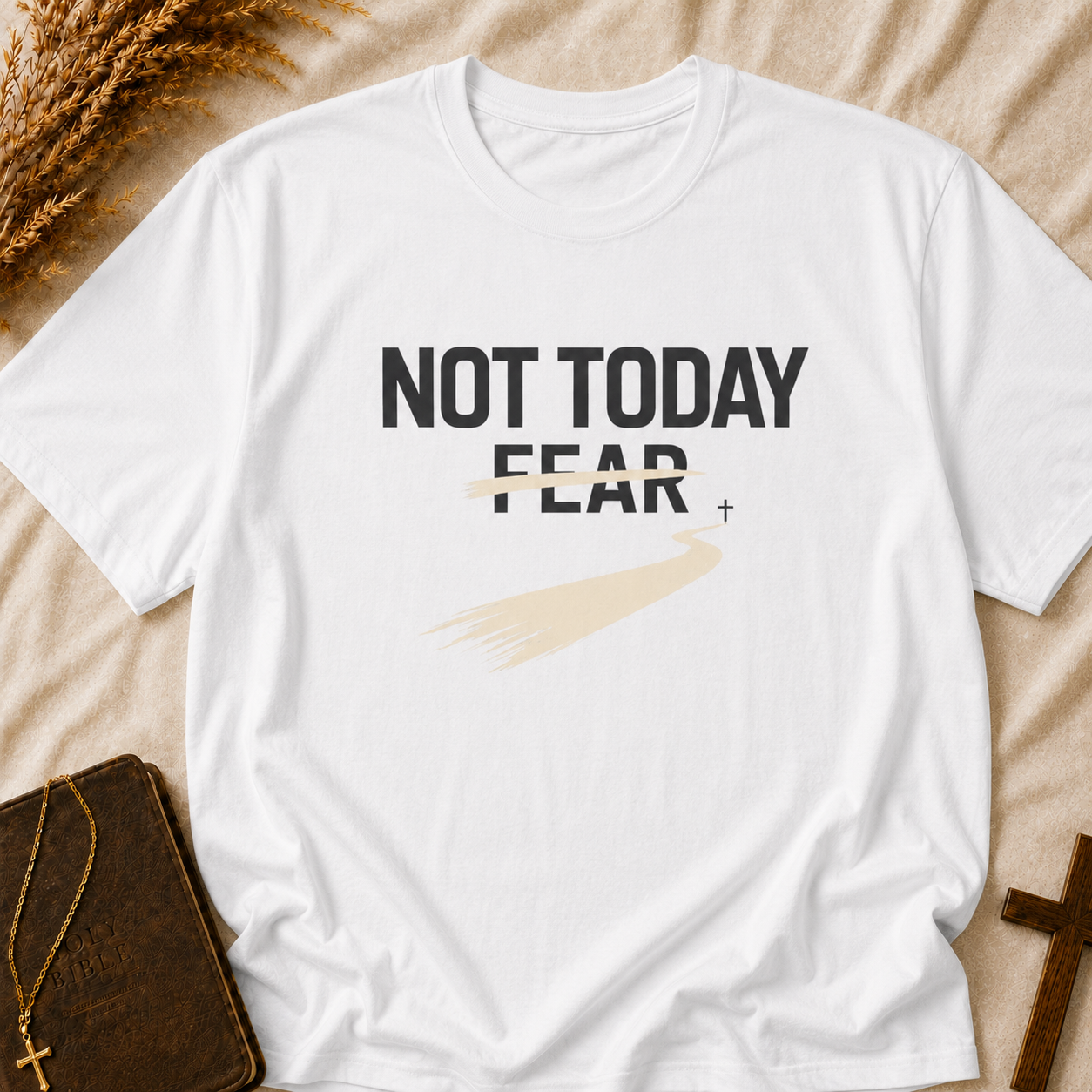 Not Today Fear T-Shirt — Inspirational Positive Message Tee