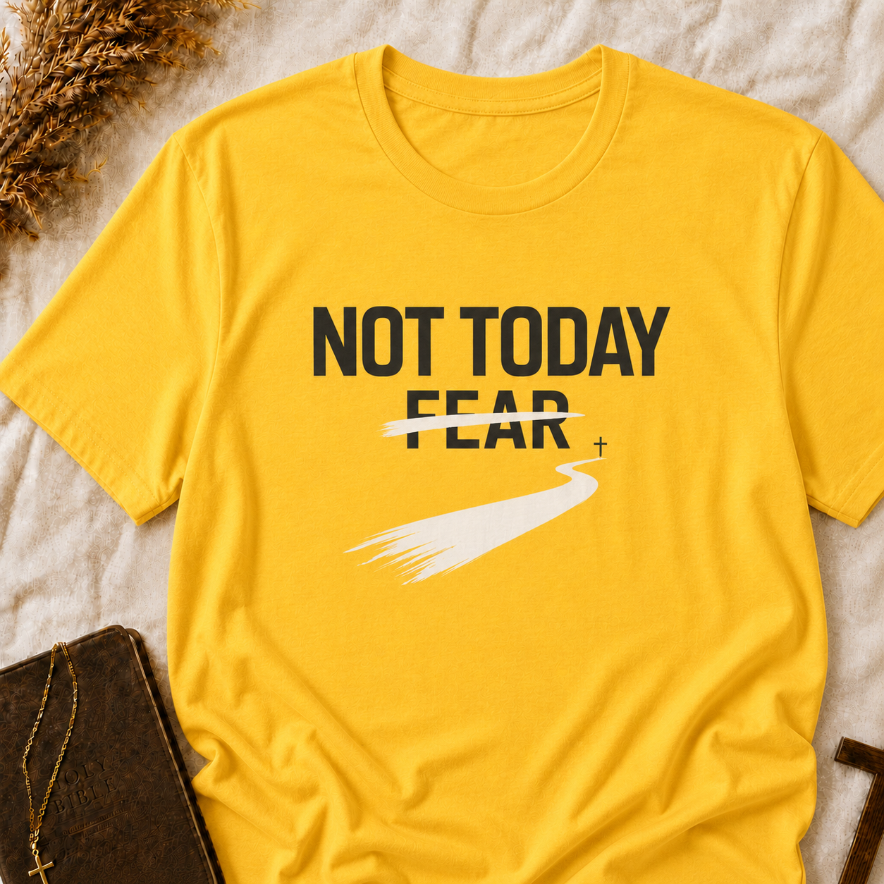 Not Today Fear T-Shirt — Inspirational Positive Message Tee