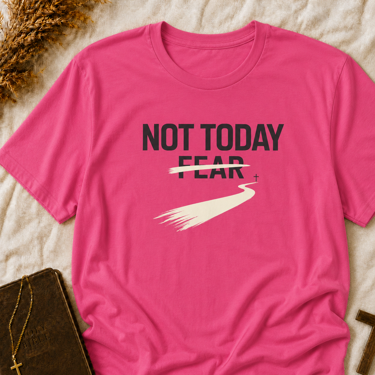 Not Today Fear T-Shirt — Inspirational Positive Message Tee