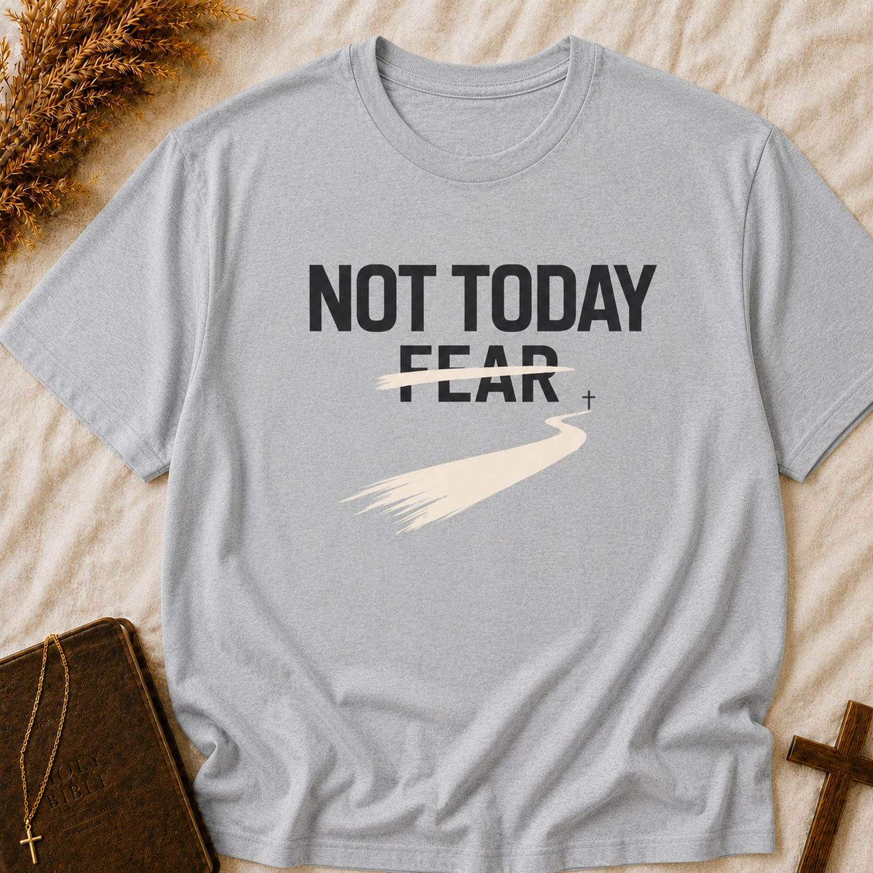 Not Today Fear T-Shirt — Inspirational Positive Message Tee