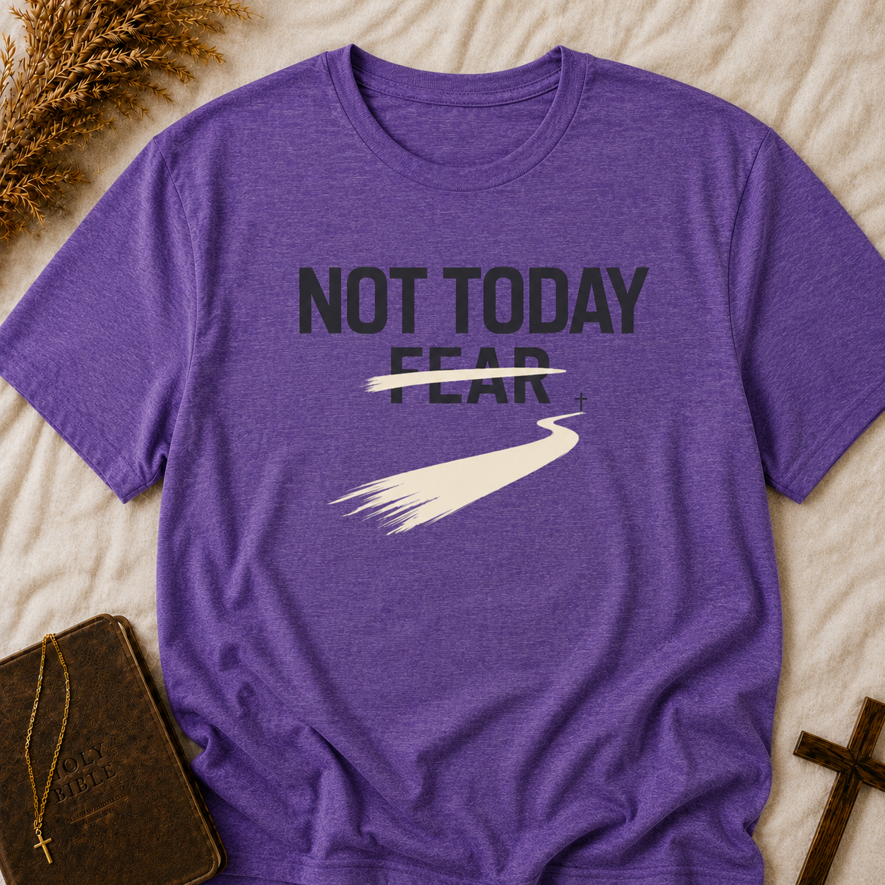 Not Today Fear T-Shirt — Inspirational Positive Message Tee