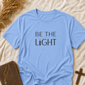 Be The Light T-Shirt — Inspirational Faith Graphic Tee