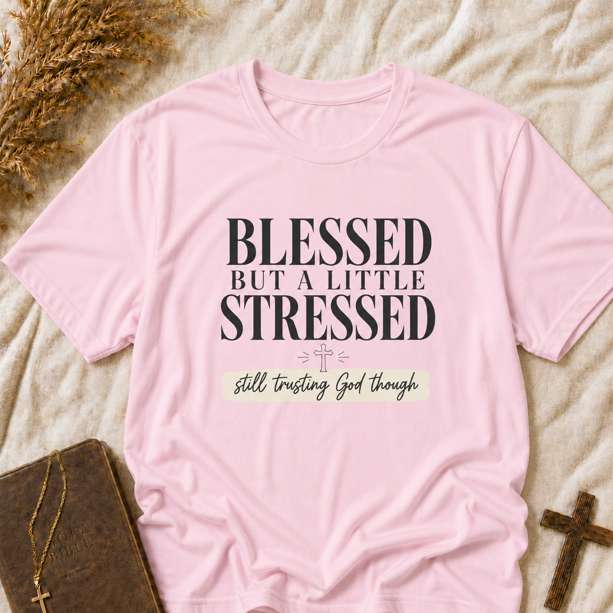 Blessed But A Little Stressed Tee — Faith-Inspired Casual Shirt