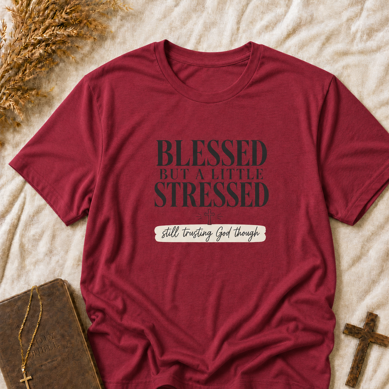 Blessed But A Little Stressed Tee — Faith-Inspired Casual Shirt