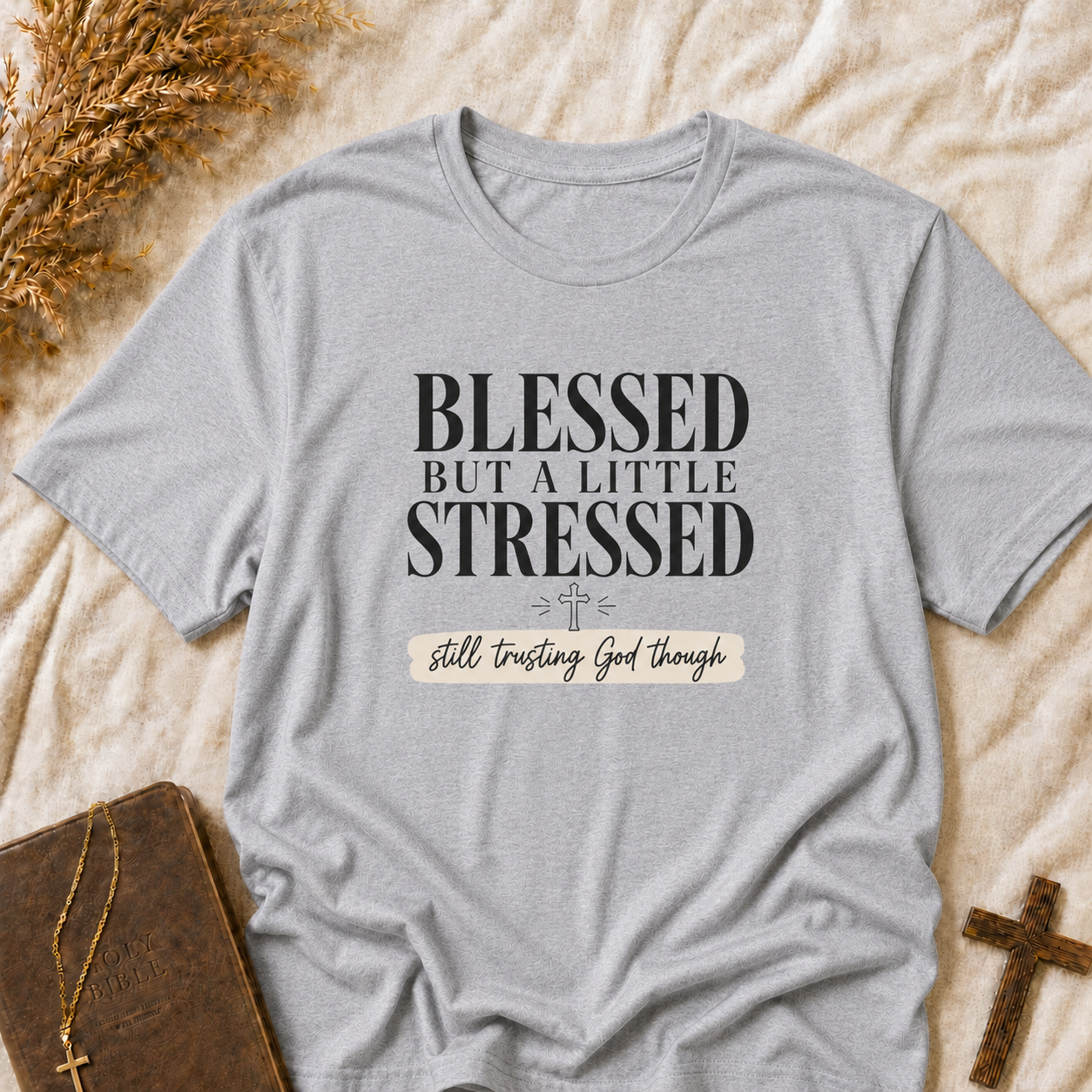 Blessed But A Little Stressed Tee — Faith-Inspired Casual Shirt