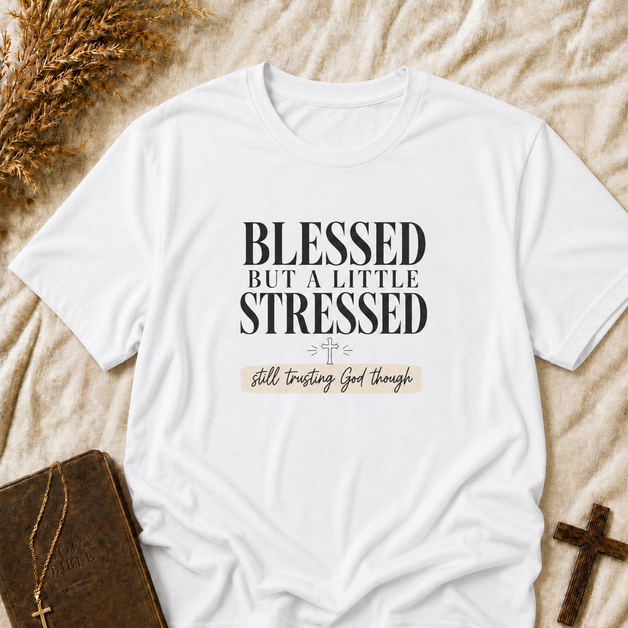 Blessed But A Little Stressed Tee — Faith-Inspired Casual Shirt