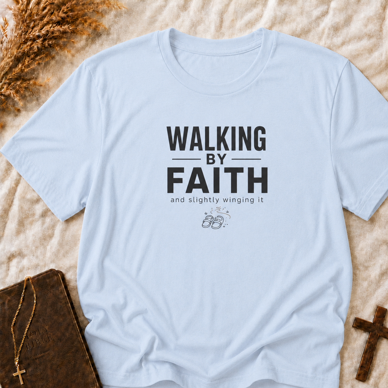 Walking by Faith T-Shirt — "Walking by Faith and Slightly Winging It" Inspirational Christian Tee