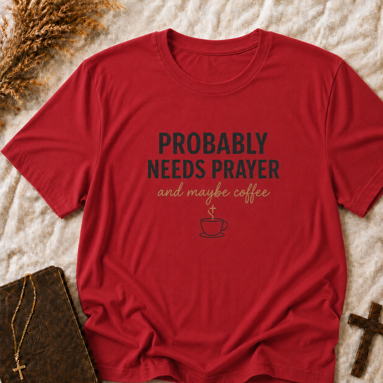 Probably Needs Prayer T-Shirt — "Probably Needs Prayer and Maybe Coffee" Christian Graphic Tee
