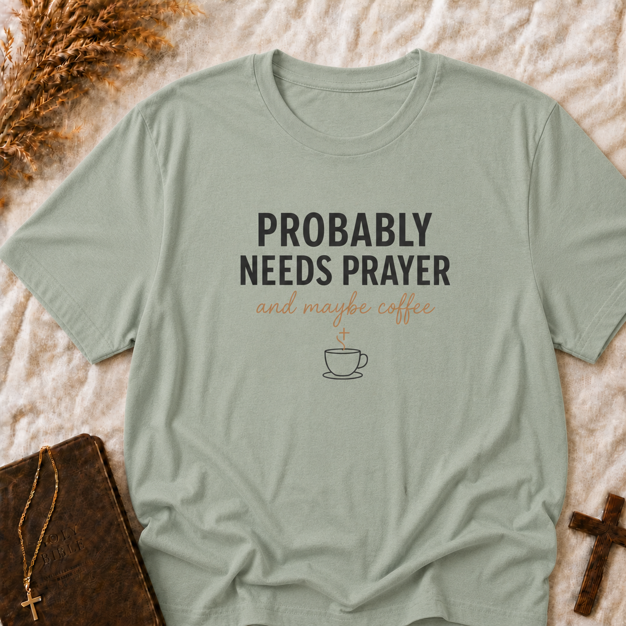 Probably Needs Prayer T-Shirt — "Probably Needs Prayer and Maybe Coffee" Christian Graphic Tee