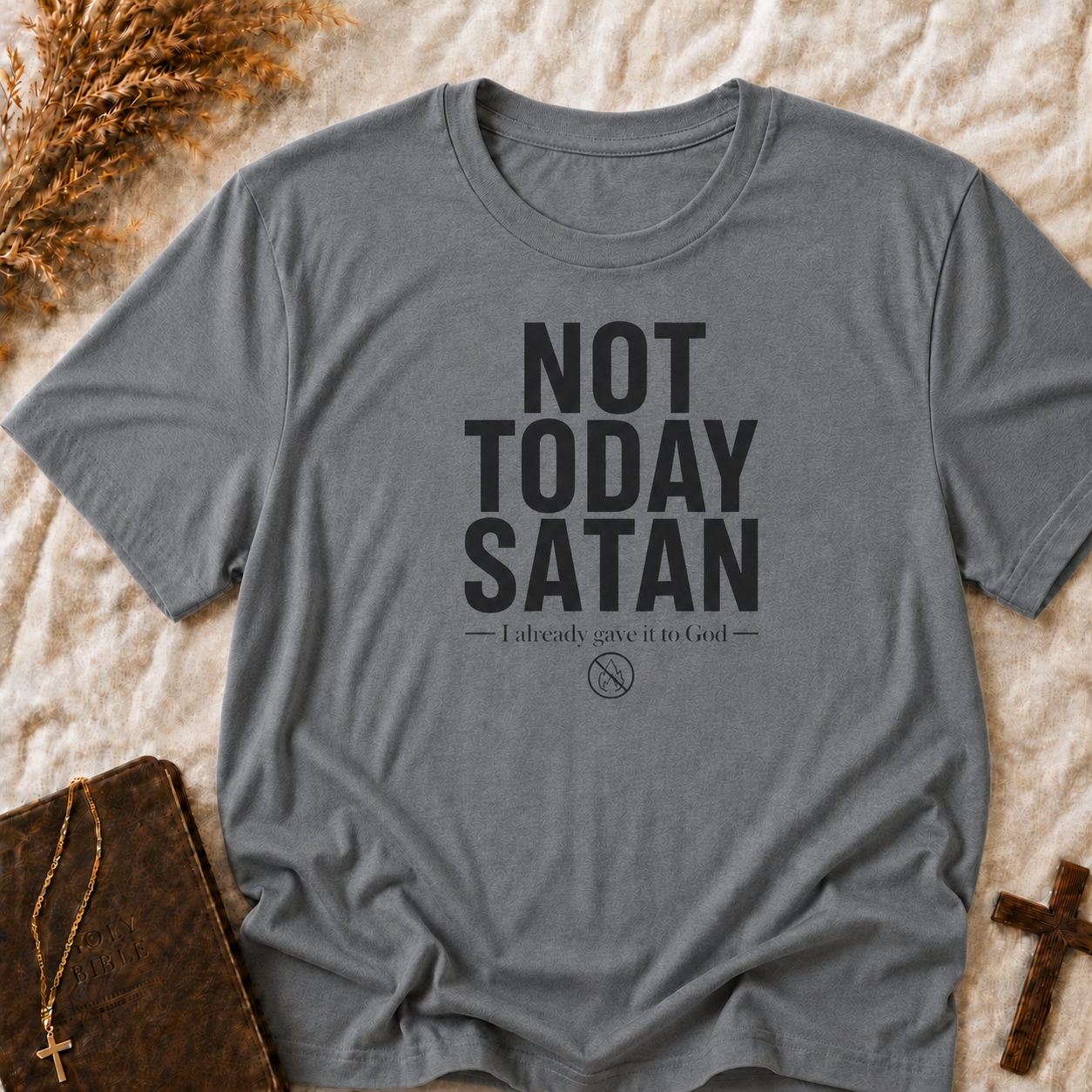 Not Today Satan T-Shirt — Bold Inspirational Graphic Tee