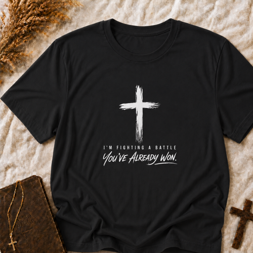 Christian Cross T-Shirt — "I'm Fighting a Battle, You've Already Won" Inspirational Faith Tee