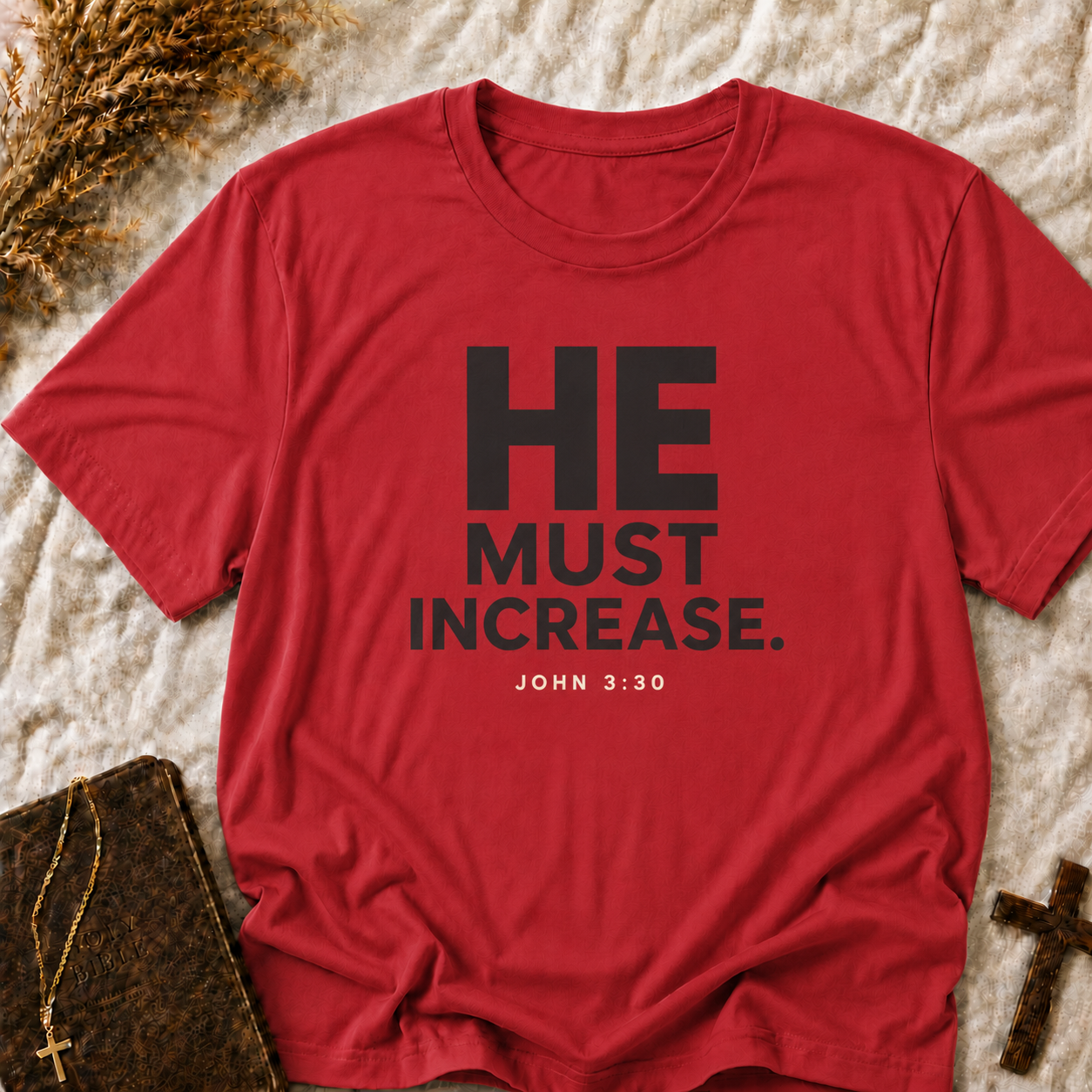 He Must Increase T-Shirt — Christian Faith Verse Tee (John 3:30)