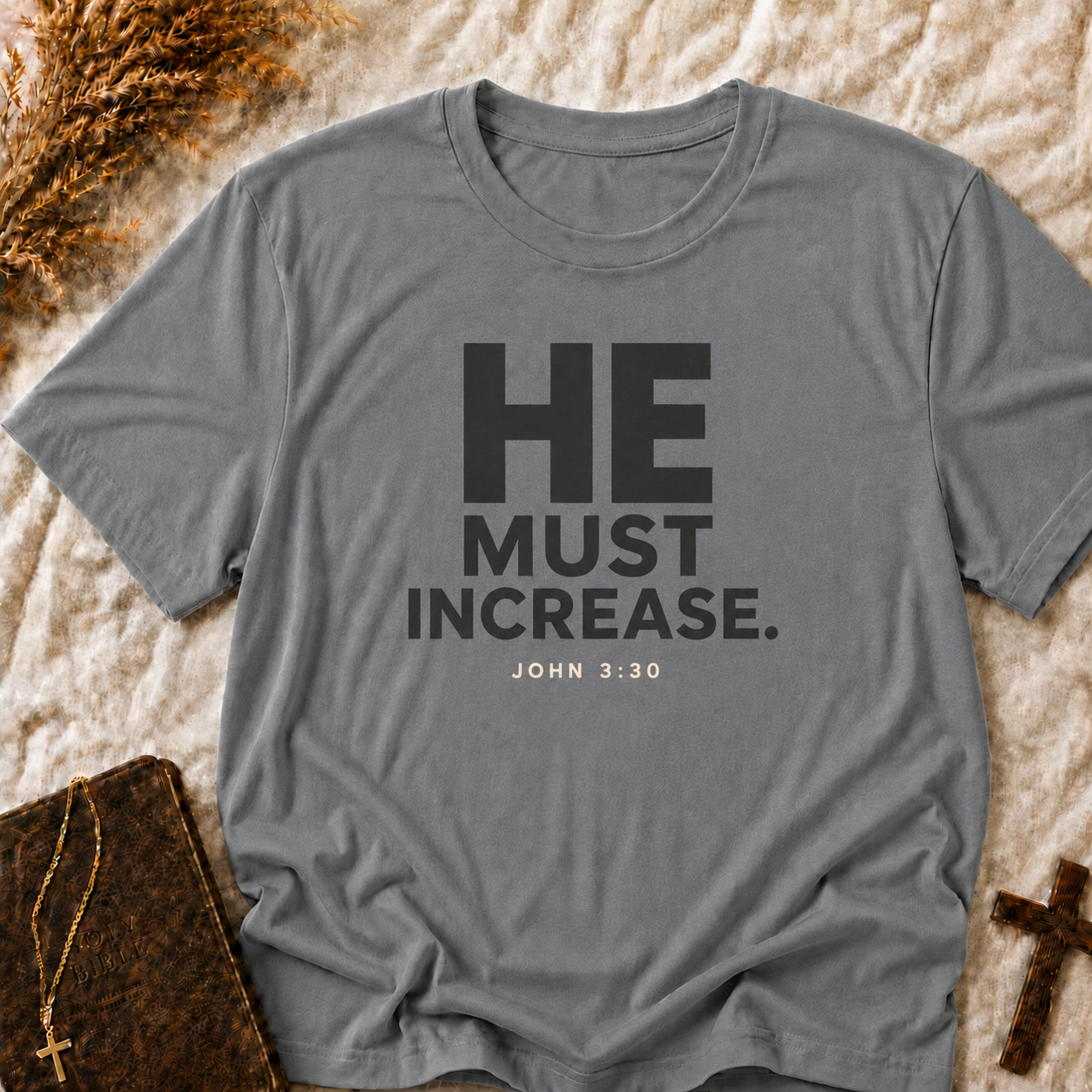 He Must Increase T-Shirt — Christian Faith Verse Tee (John 3:30)