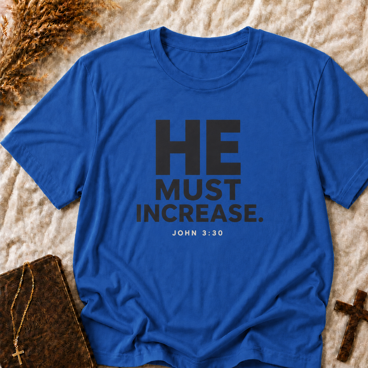 He Must Increase T-Shirt — Christian Faith Verse Tee (John 3:30)