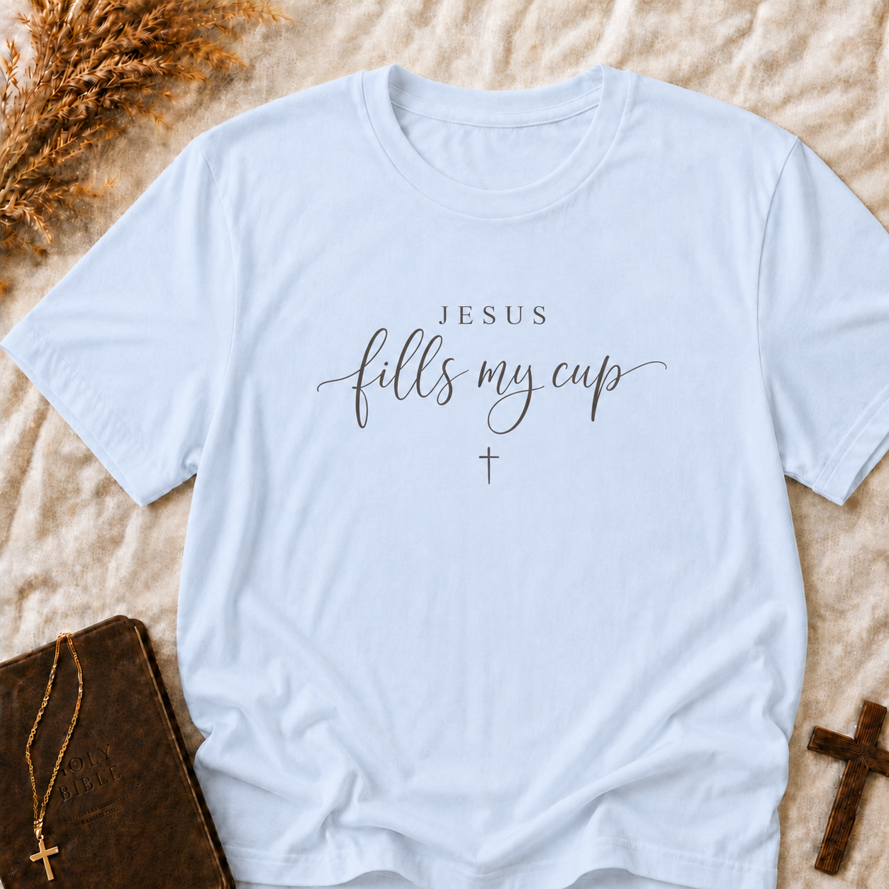 Jesus Fills My Cup T-Shirt — Christian Faith Inspirational Tee