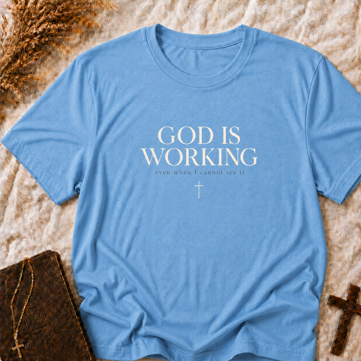 God Is Working T‑Shirt — Inspirational Christian Faith Tee