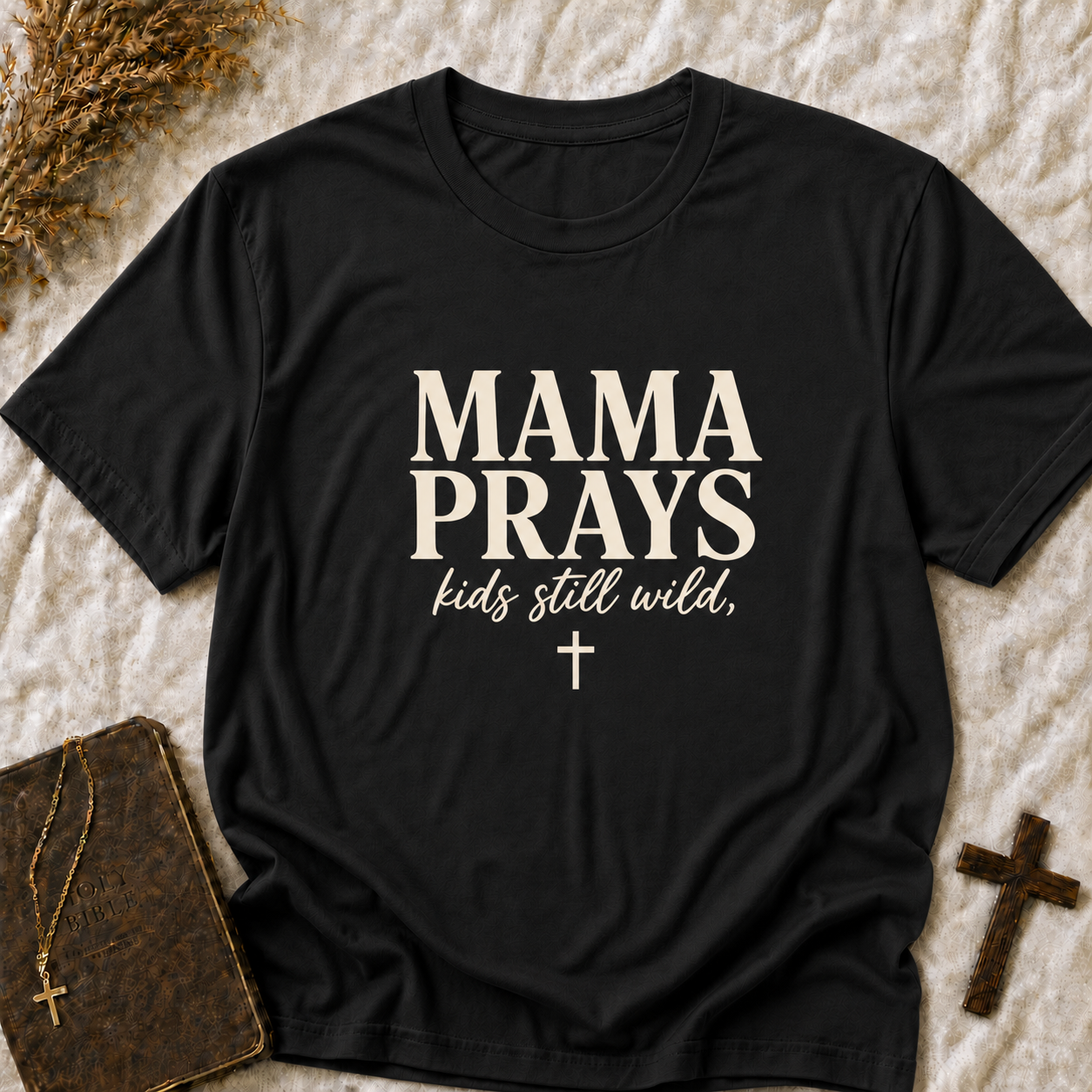 Mama Prays T-Shirt — Christian Mom Prayer Tee ("kids still wild")