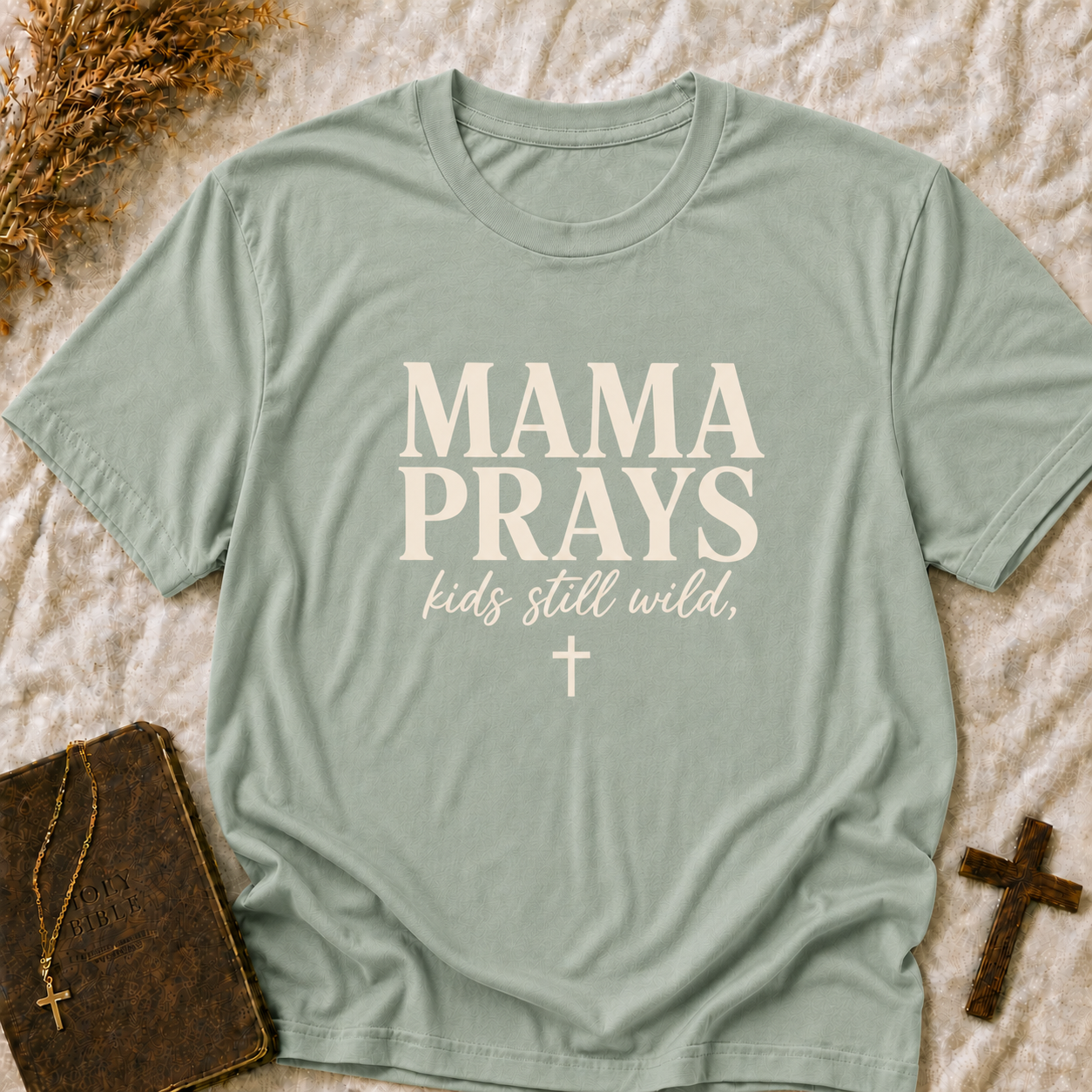 Mama Prays T-Shirt — Christian Mom Prayer Tee ("kids still wild")