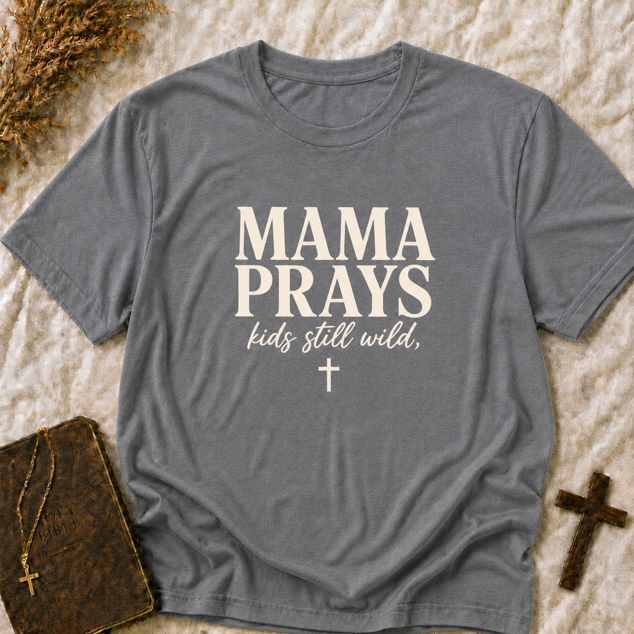 Mama Prays T-Shirt — Christian Mom Prayer Tee ("kids still wild")